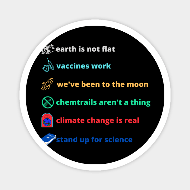 Earth is not flat! Vaccines work! We've been to the moon! Chemtrails aren't a thing! Climate change is real! Stand up for science! Magnet by HALLSHOP